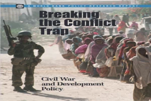 Breaking the Conflict Trap: Civil War and Development Policy (World Bank Policy Research Reports)